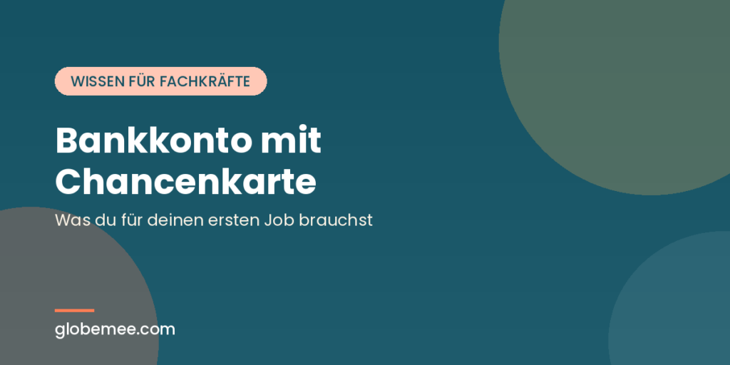 Chancenkarte Bankkonto: Fachkraft eröffnet ein Girokonto in Deutschland